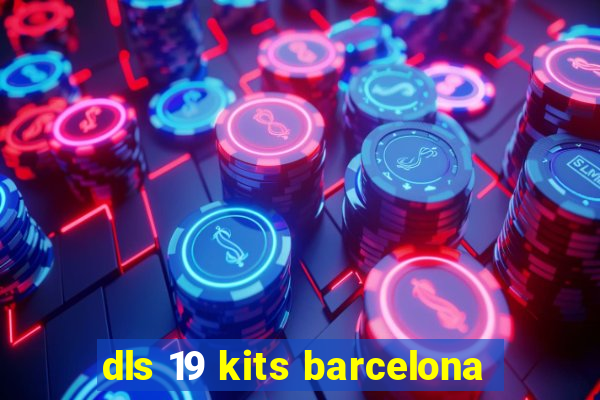 dls 19 kits barcelona